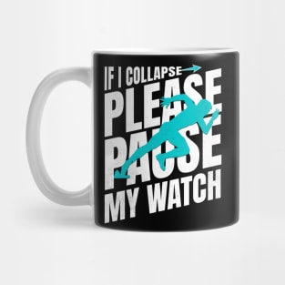 If I Collapse Please Pause My Watch Funny Runner Quote Mug